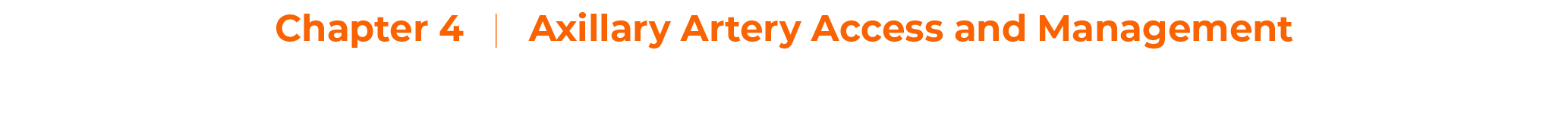 Chapter 4     Axillary Artery Access and Managemen