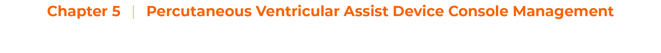 Chapter 5     Percutaneous Ventricular Assist Device Console Managemen