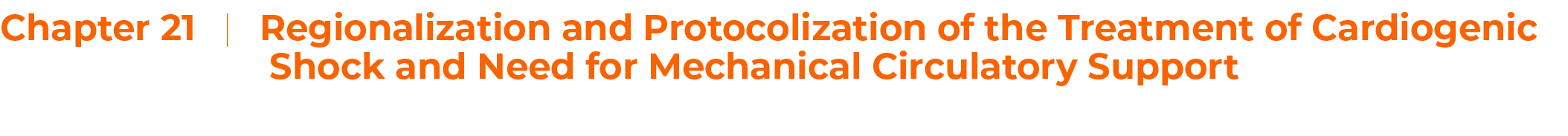 Chapter 21     Regionalization and Protocolization of the Treatment of Cardiogenic Shock and Need for Mechanical Circ   