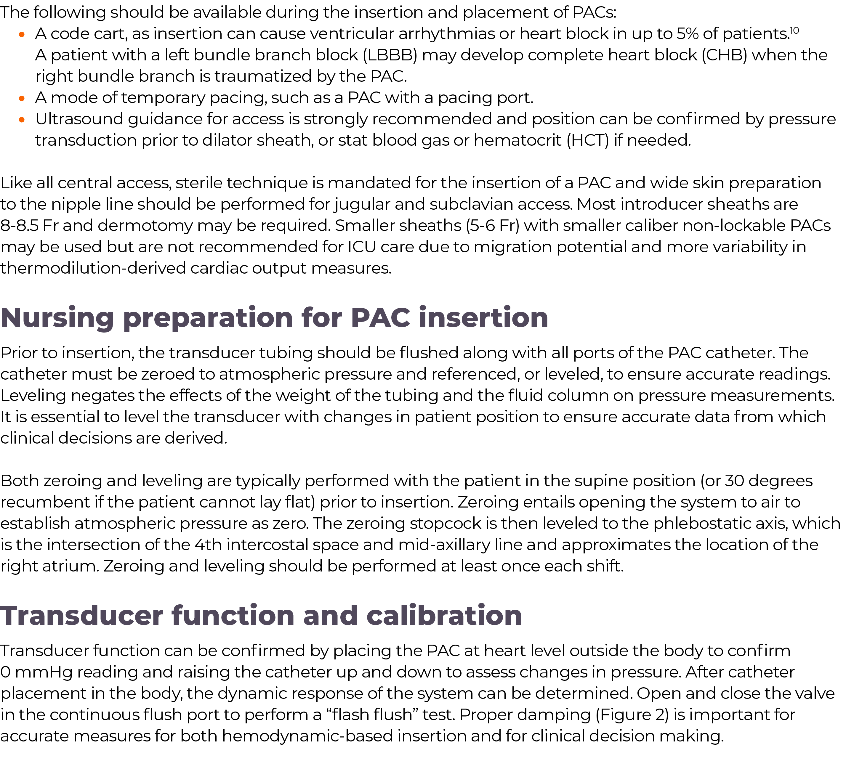 The following should be available during the insertion and placement of PACs: A code cart, as insertion can cause ven   