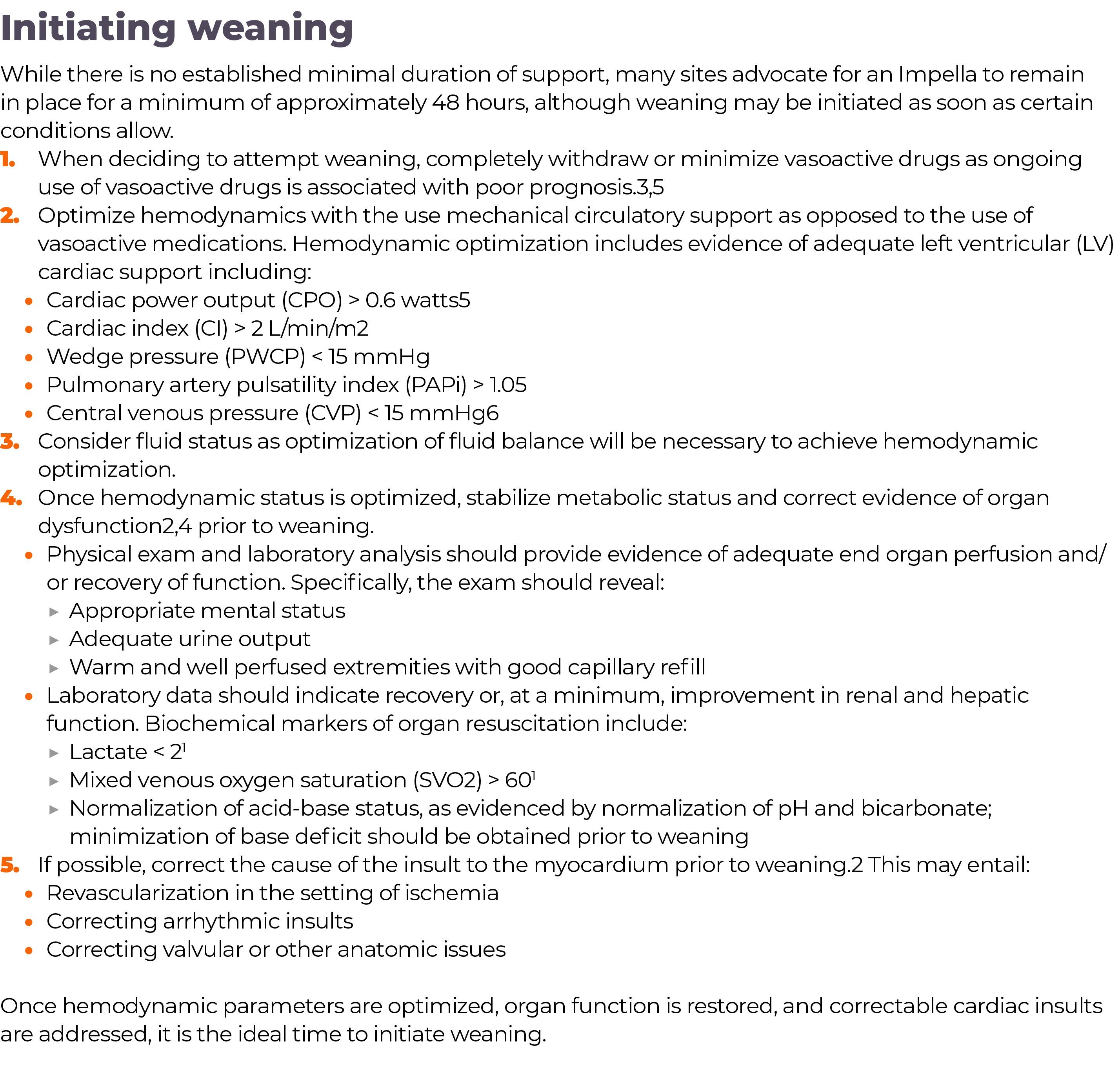 Initiating weaning While there is no established minimal duration of support, many sites advocate for an Impella to r   