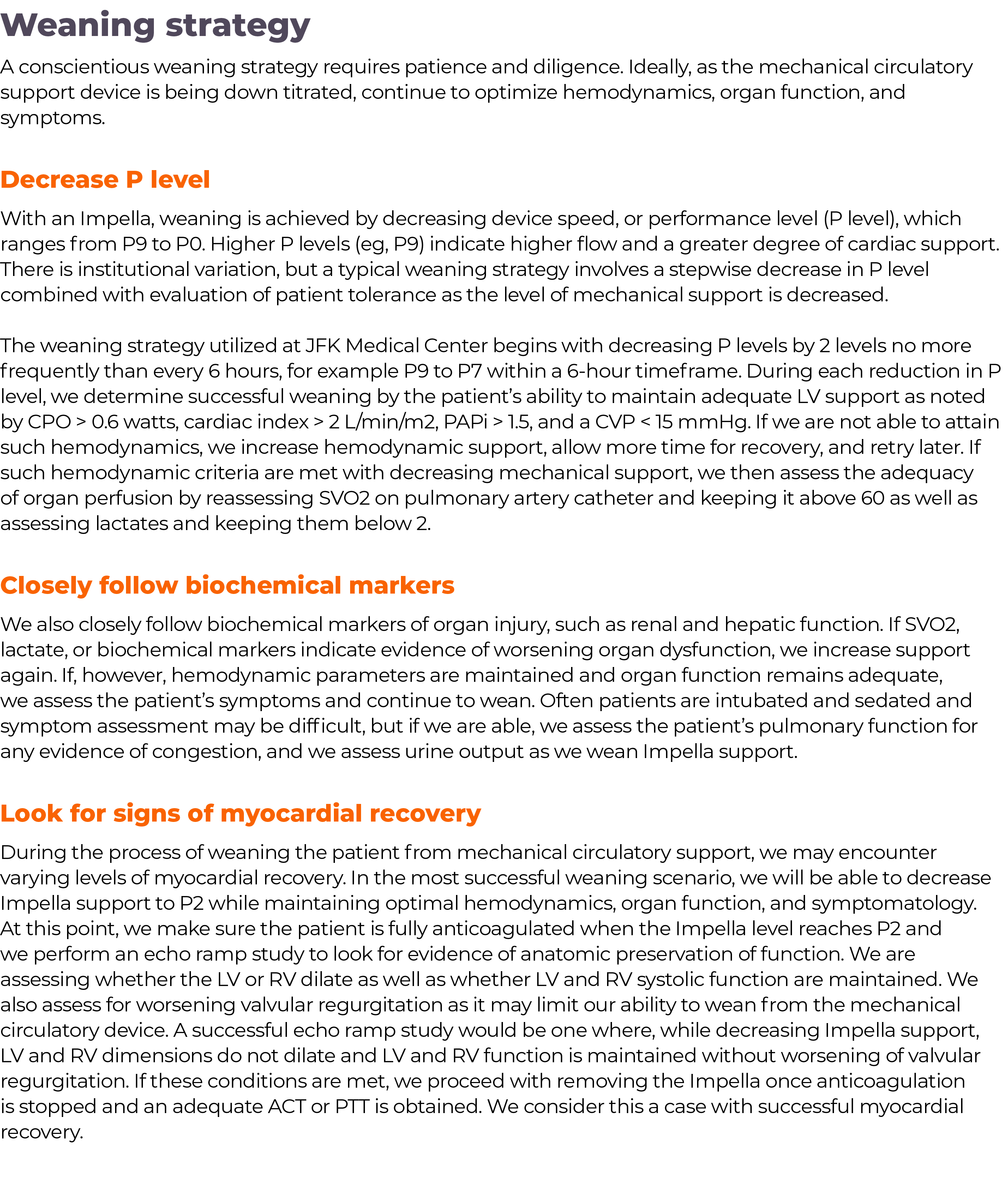 Weaning strategy A conscientious weaning strategy requires patience and diligence  Ideally, as the mechanical circula   