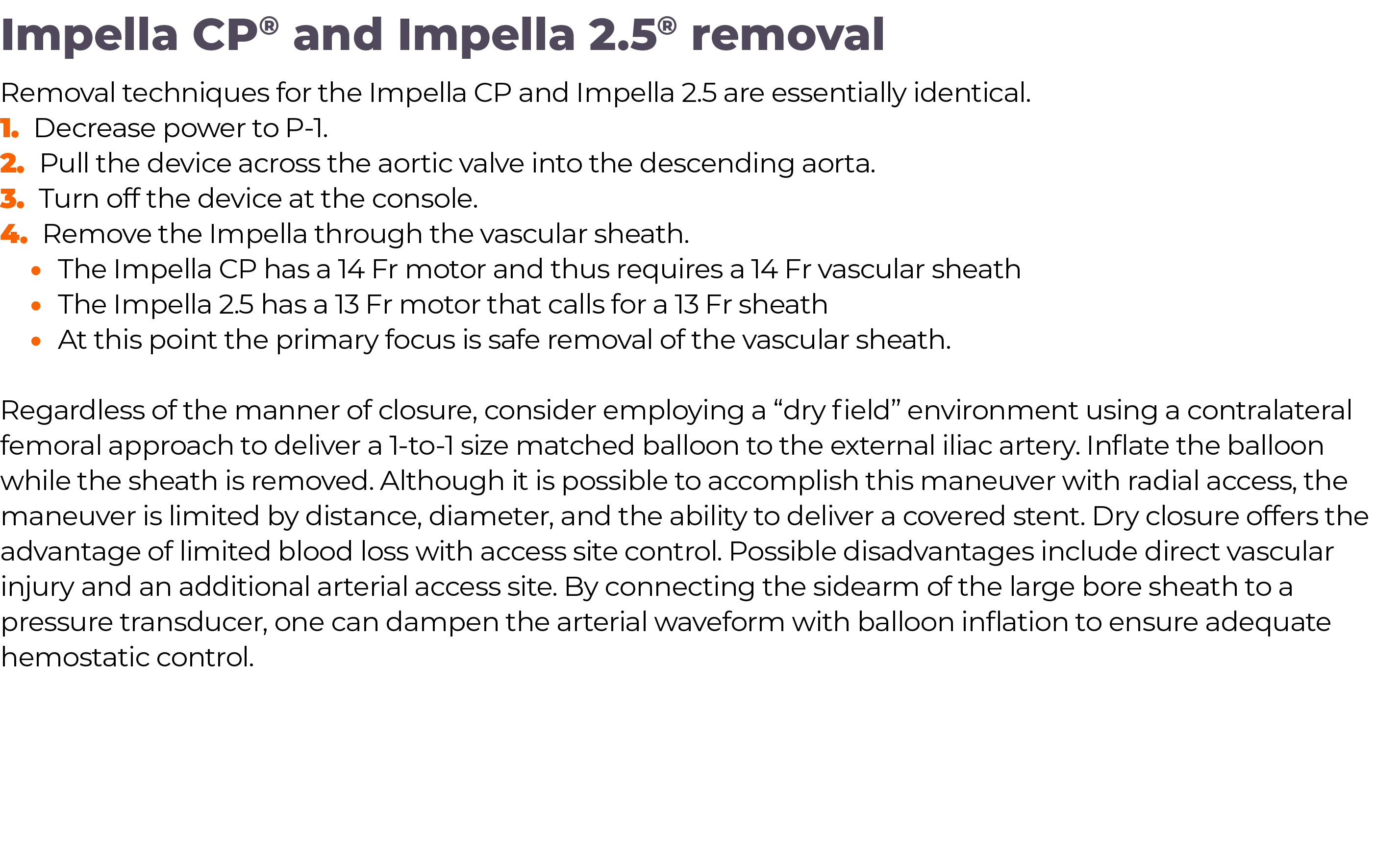 Impella CP  and Impella 2 5  removal Removal techniques for the Impella CP and Impella 2 5 are essentially identical    