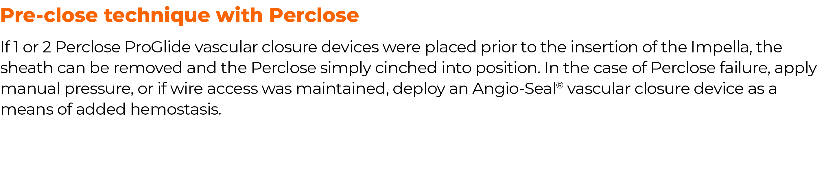 Pre-close technique with Perclose If 1 or 2 Perclose ProGlide vascular closure devices were placed prior to the inser   