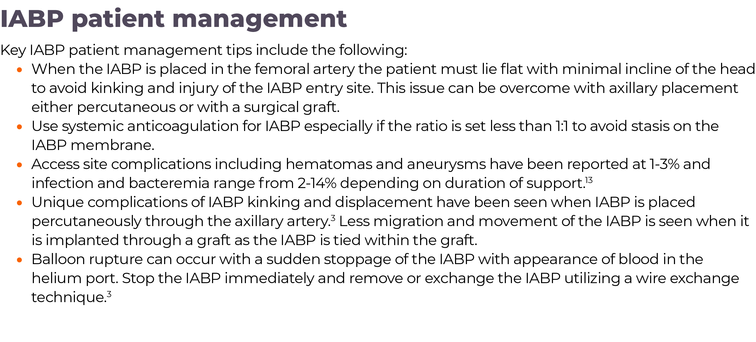 IABP patient management Key IABP patient management tips include the following: When the IABP is placed in the femora   