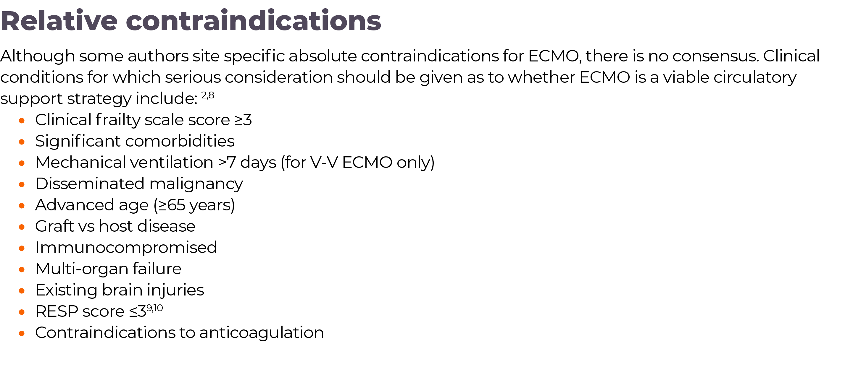 Relative contraindications Although some authors site specific absolute contraindications for ECMO, there is no conse   