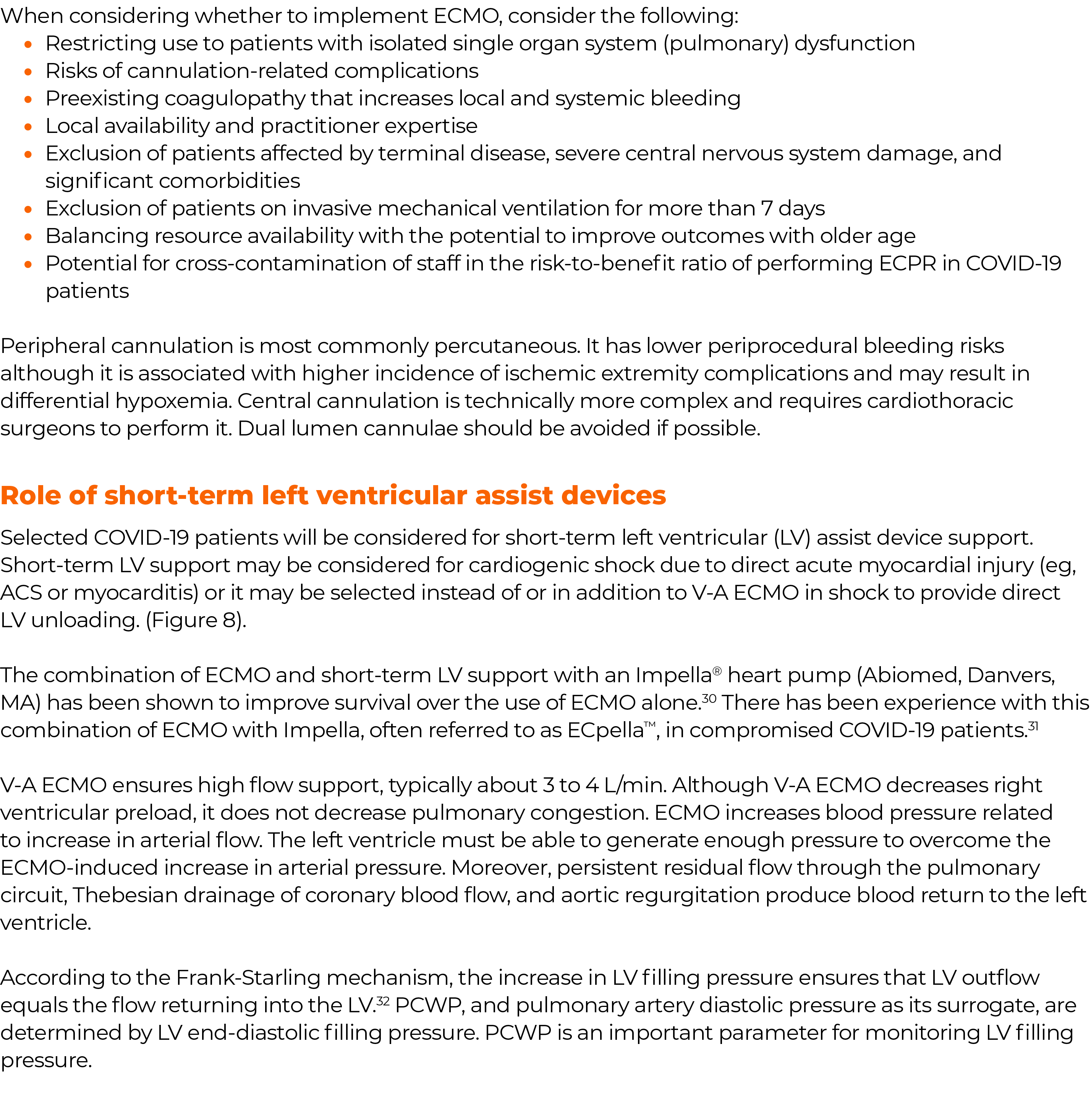 ,When considering whether to implement ECMO, consider the following: Restricting use to patients with isolated single   