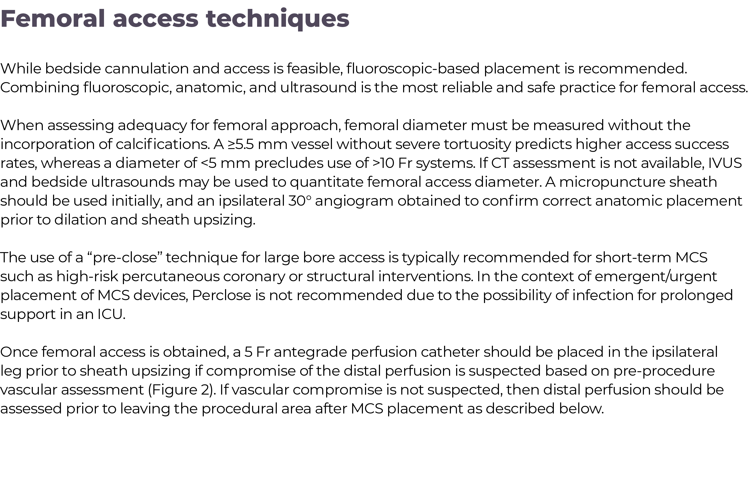 ,Femoral access techniques While bedside cannulation and access is feasible, fluoroscopic-based placement is recommen   