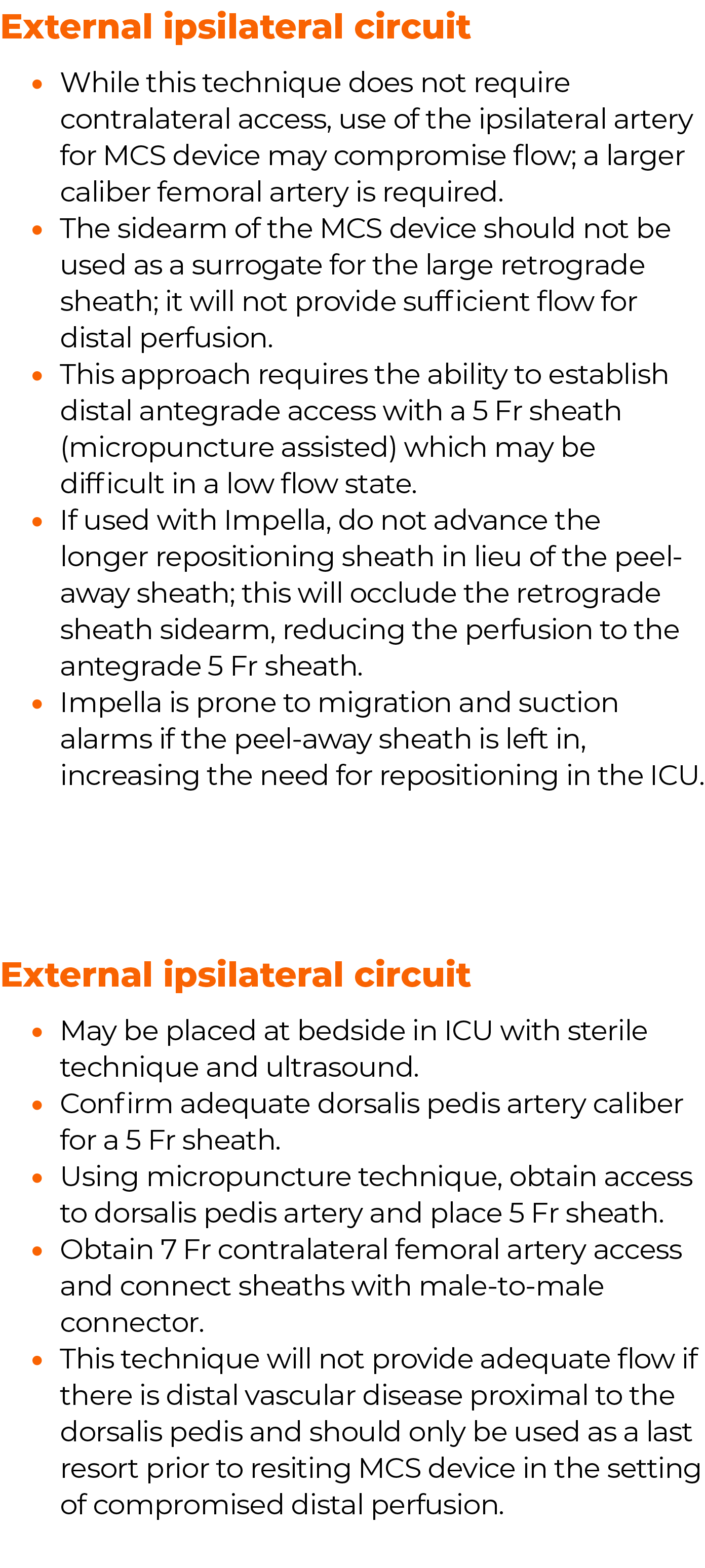External ipsilateral circuit May be placed at bedside in ICU with sterile technique and ultrasound  Confirm adequate    