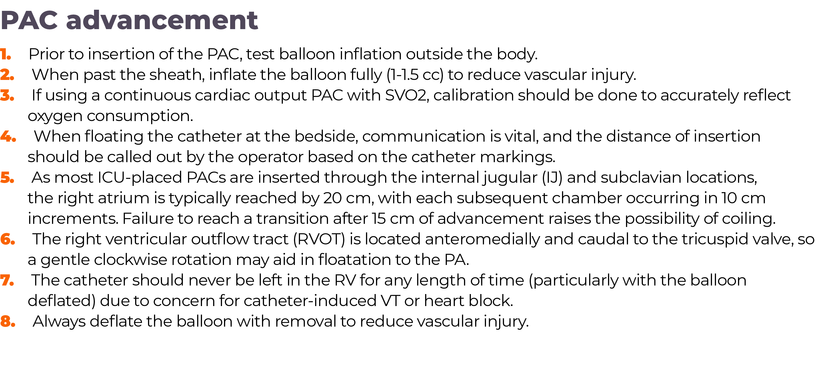 PAC advancement 1   Prior to insertion of the PAC, test balloon inflation outside the body  2   When past the sheath,   